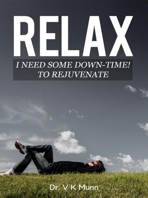 cover image of RELAX I Need Some Down-Time!  to Rejuvenate